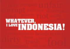 WHATEVER, I LOVE INDONESIA